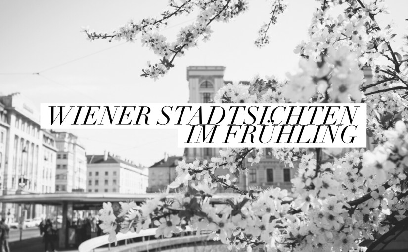 Frühling in der Stadt: Wiener Stadtsichten / Viennese Cityscapes & [Wort]&nbsp;bräsig